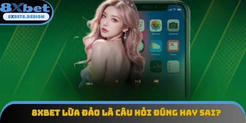 8XBET lừa đảo là tin đồn 8XBET lừa đảo là tin đồn